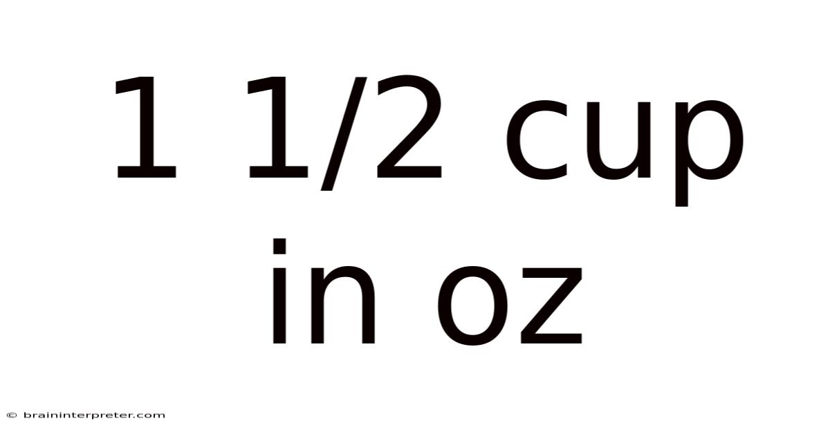1 1/2 Cup In Oz