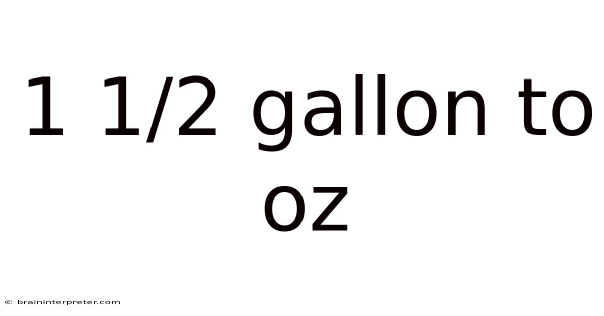 1 1/2 Gallon To Oz
