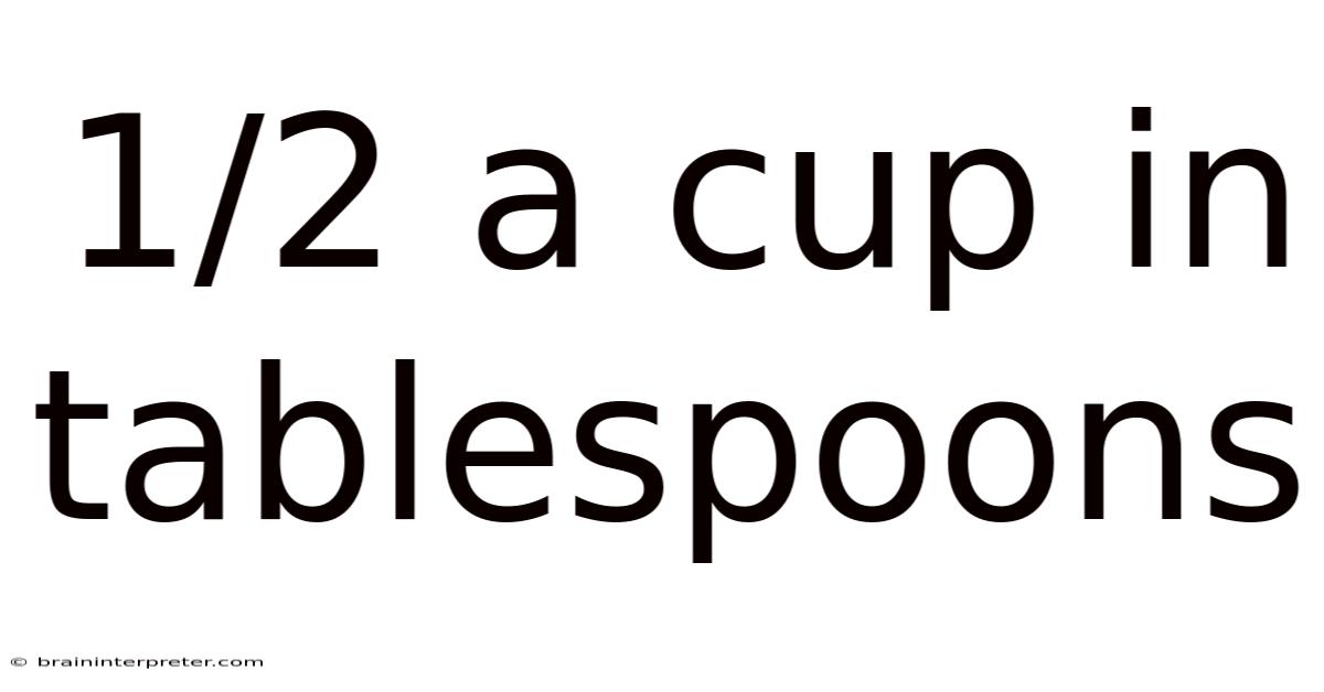 1/2 A Cup In Tablespoons