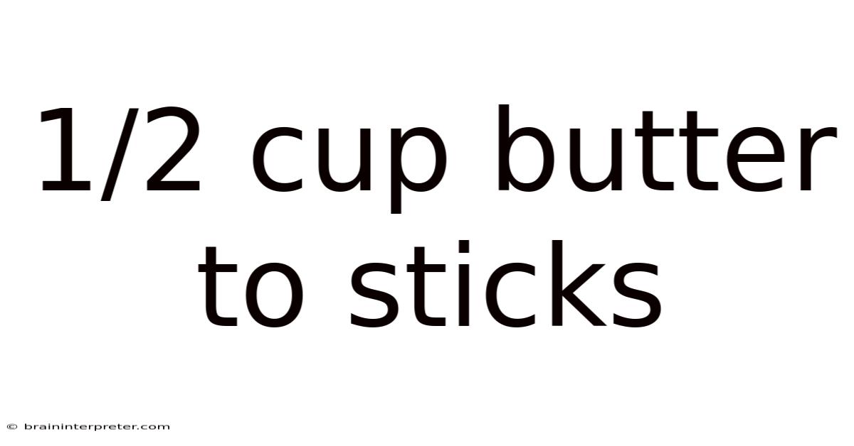1/2 Cup Butter To Sticks