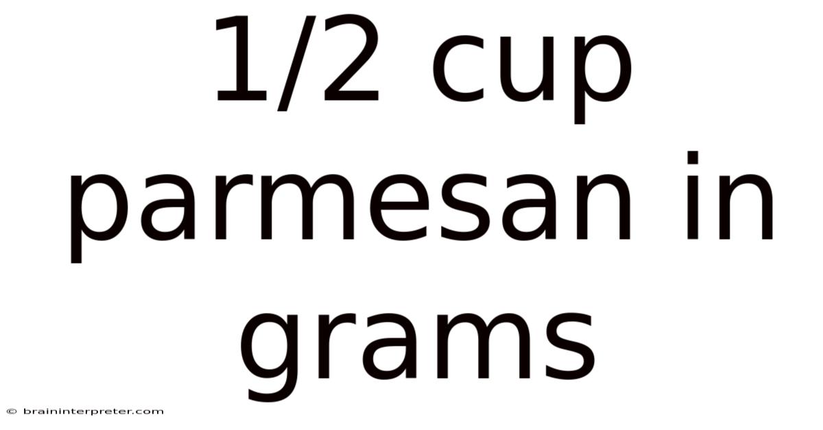 1/2 Cup Parmesan In Grams