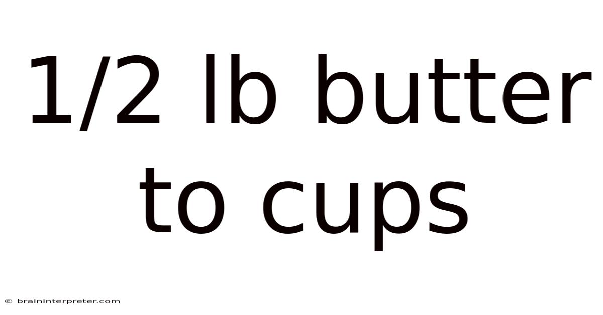 1/2 Lb Butter To Cups