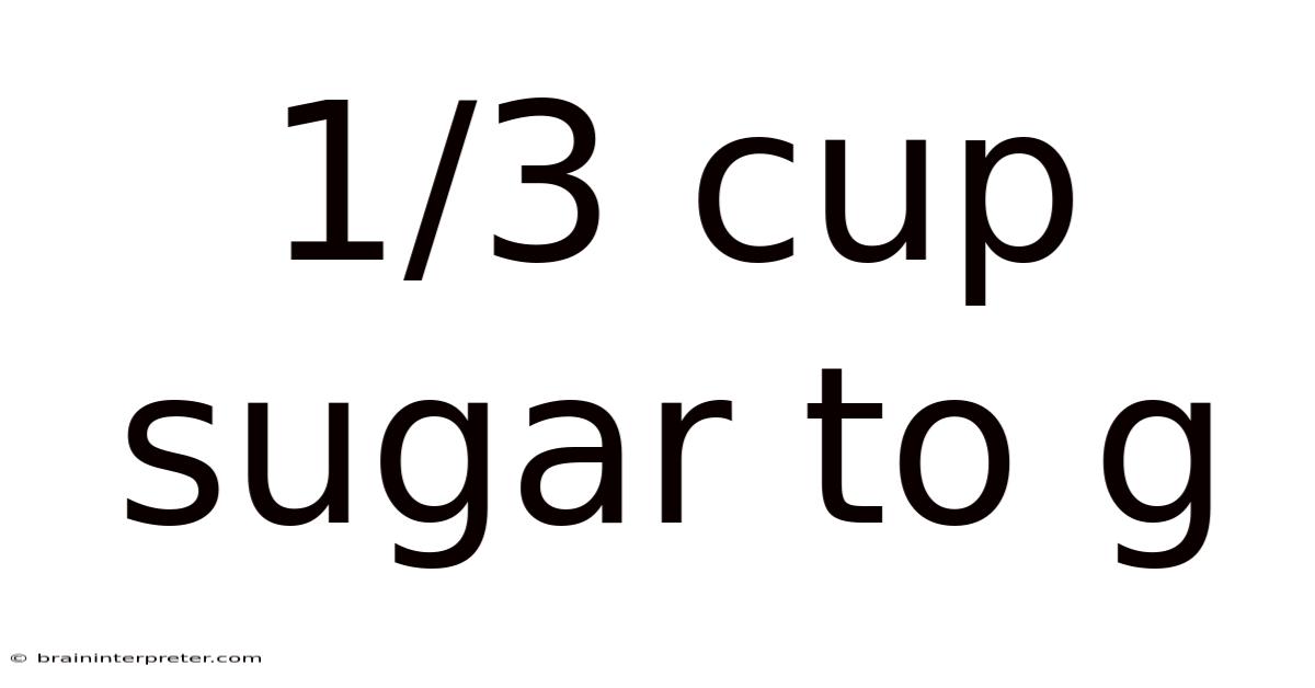 1/3 Cup Sugar To G