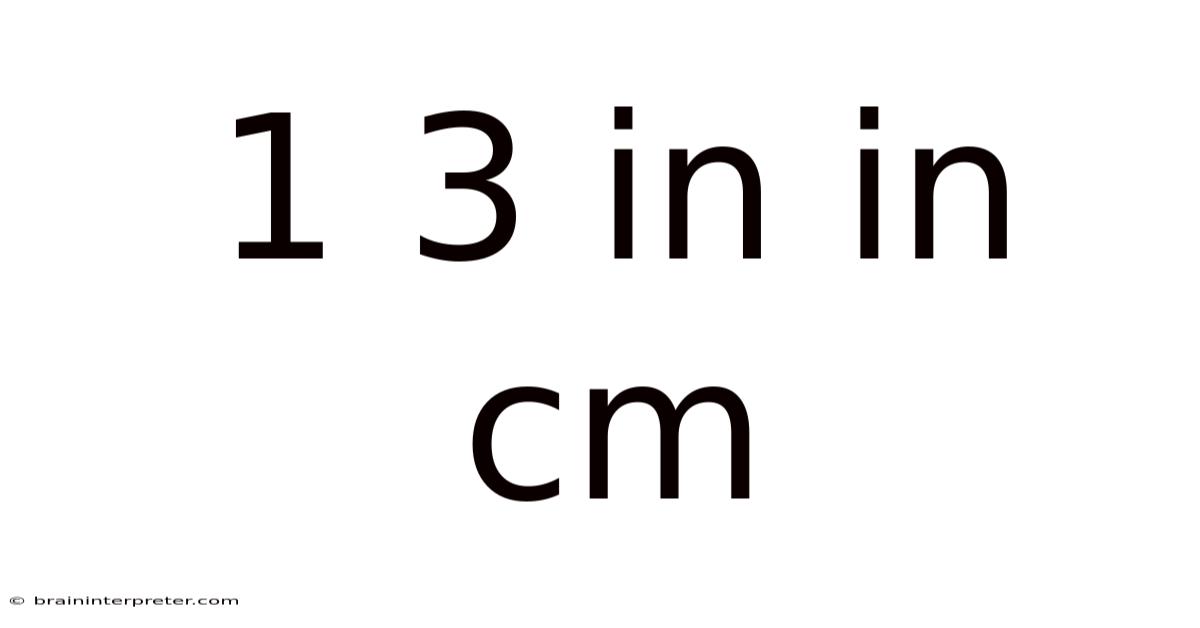 1 3 In In Cm