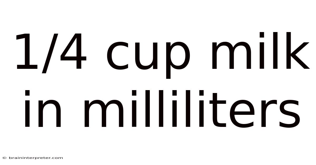 1/4 Cup Milk In Milliliters