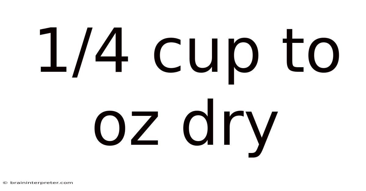 1/4 Cup To Oz Dry