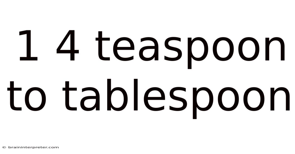 1 4 Teaspoon To Tablespoon