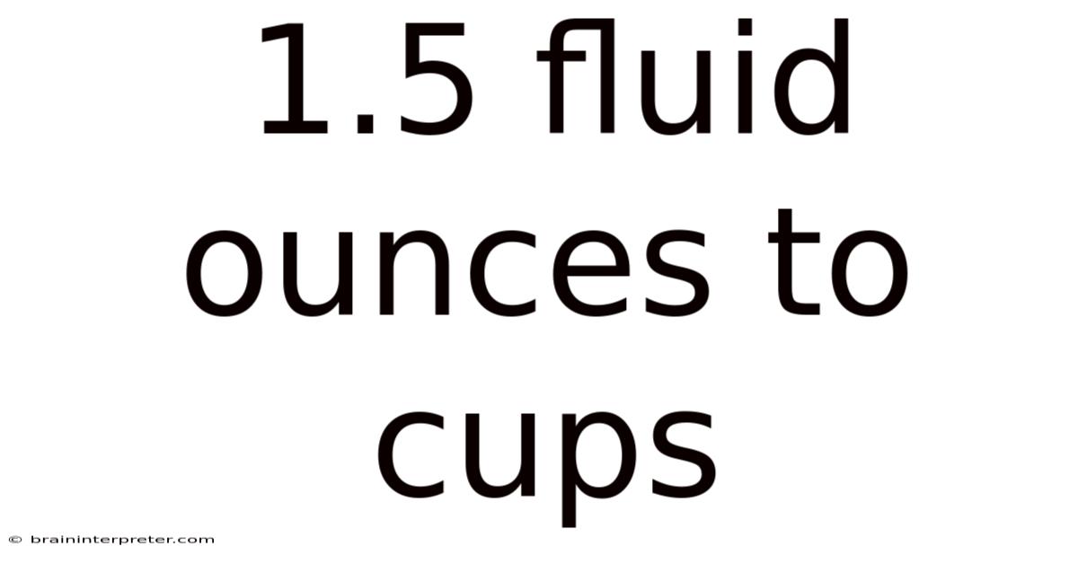 1.5 Fluid Ounces To Cups
