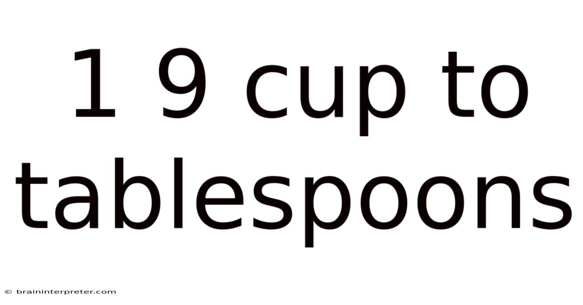 1 9 Cup To Tablespoons