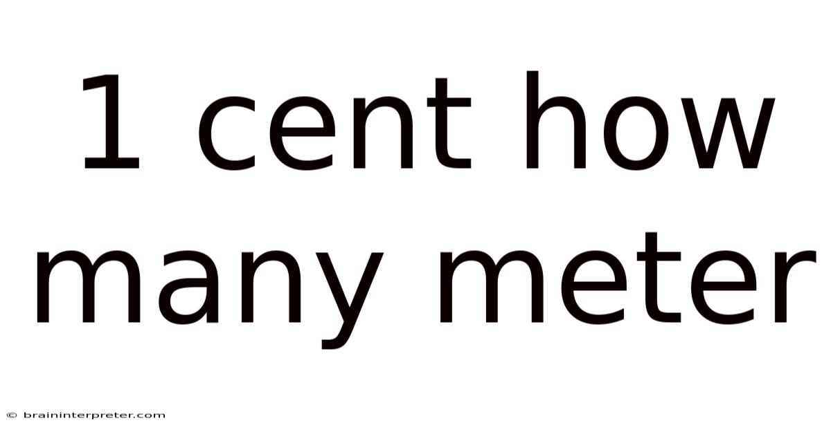 1 Cent How Many Meter