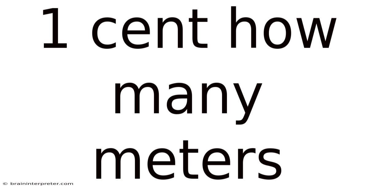 1 Cent How Many Meters
