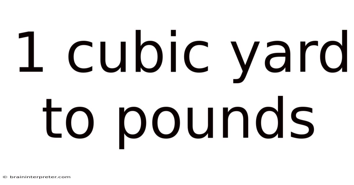 1 Cubic Yard To Pounds