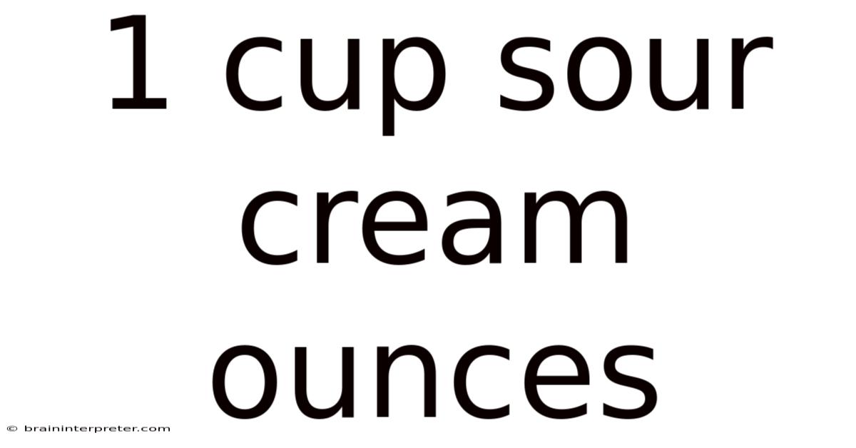1 Cup Sour Cream Ounces