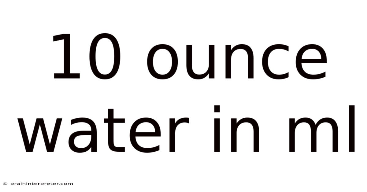 10 Ounce Water In Ml