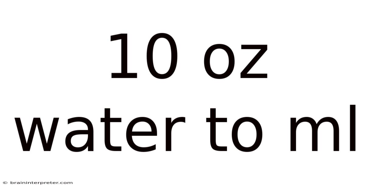 10 Oz Water To Ml