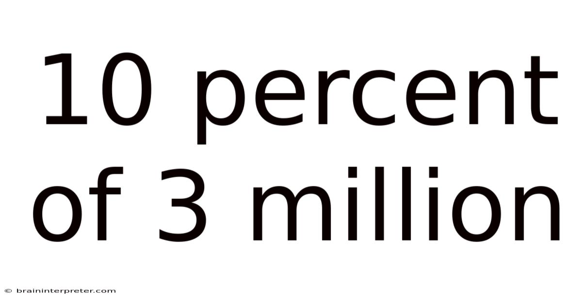 10 Percent Of 3 Million