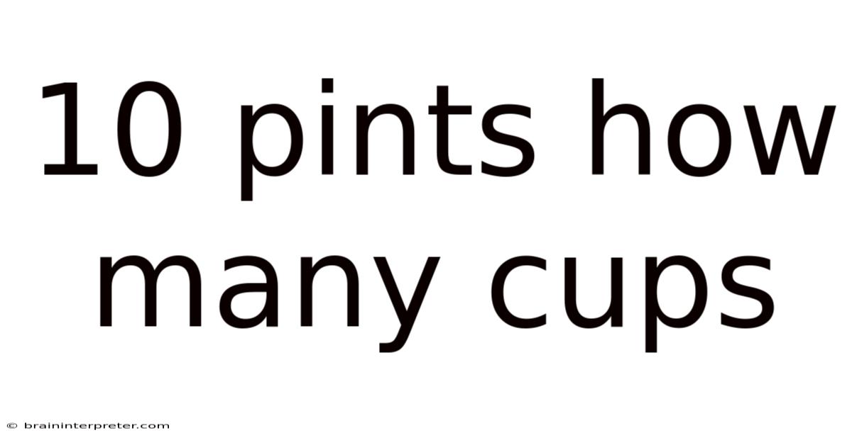 10 Pints How Many Cups