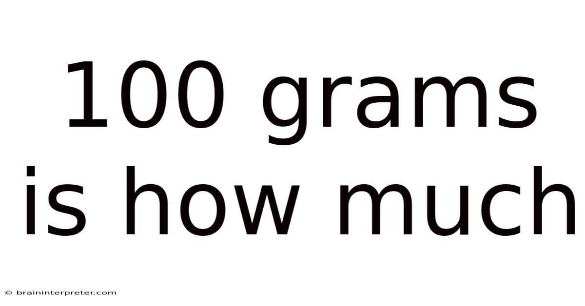 100 Grams Is How Much