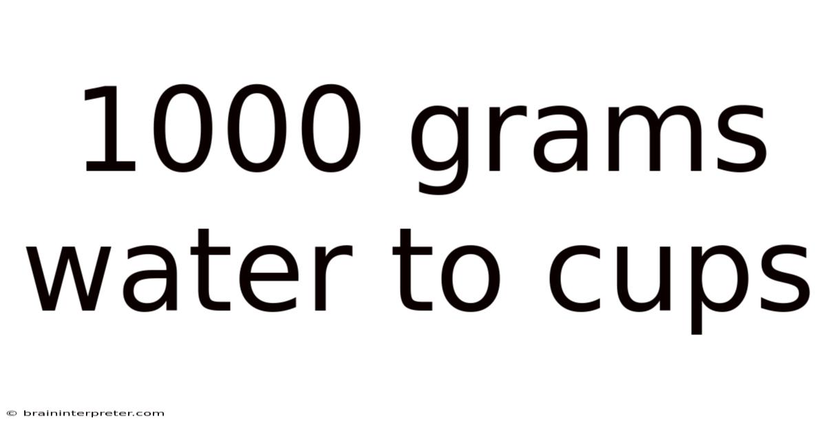 1000 Grams Water To Cups