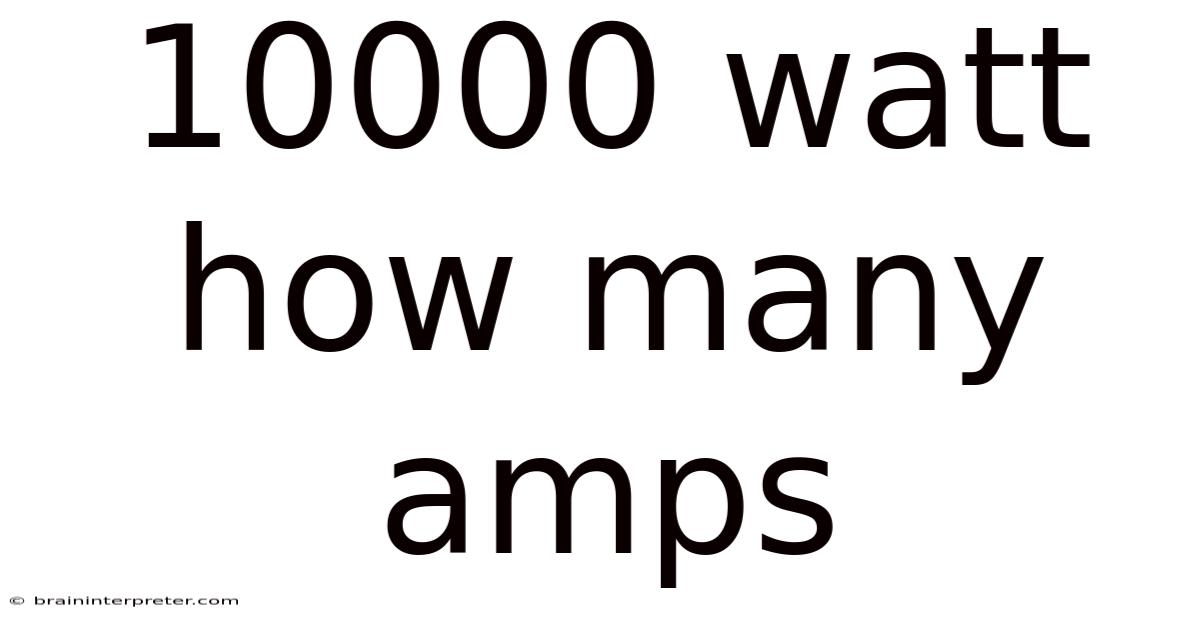 10000 Watt How Many Amps