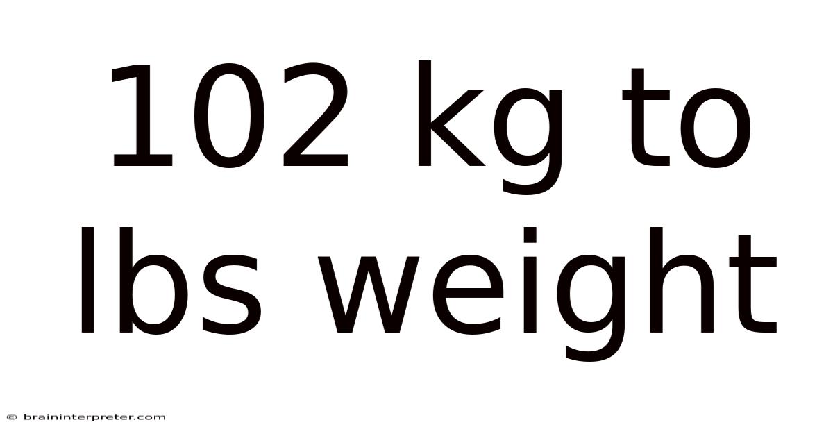 102 Kg To Lbs Weight