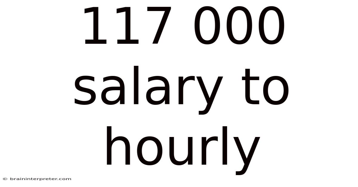 117 000 Salary To Hourly