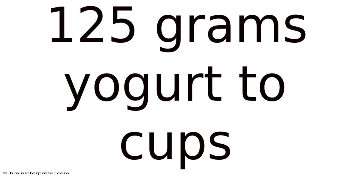 125 Grams Yogurt To Cups