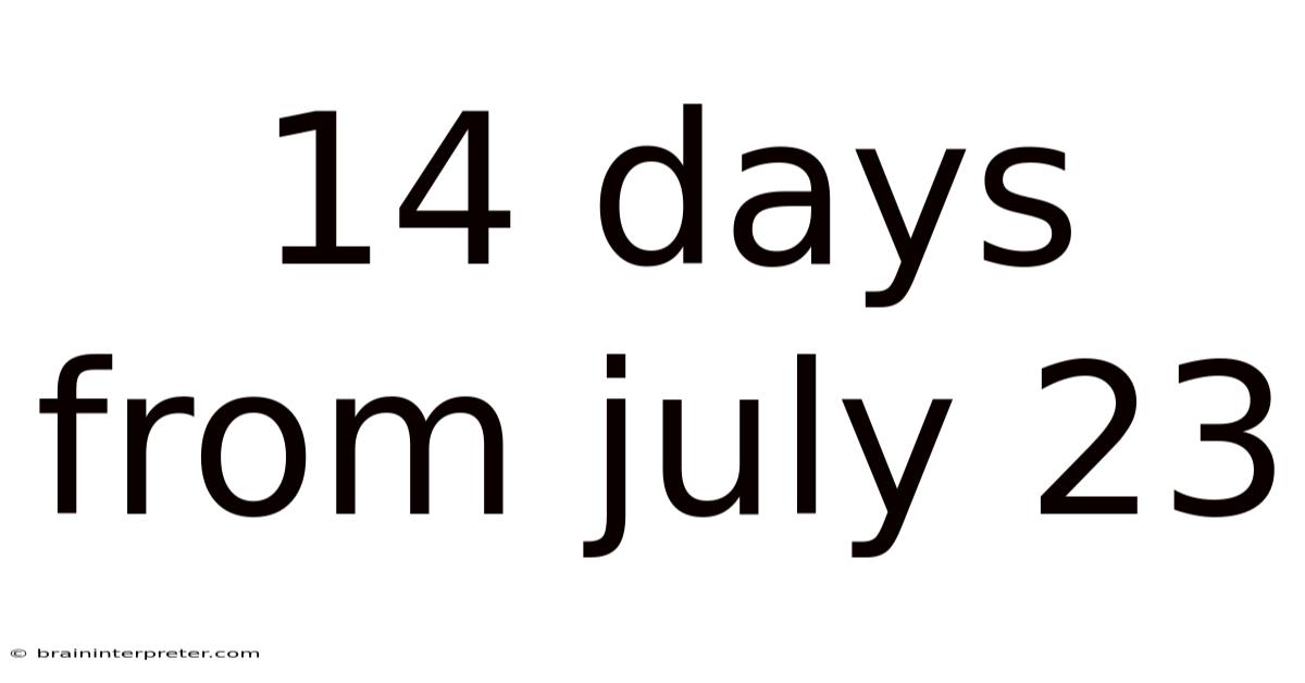 14 Days From July 23
