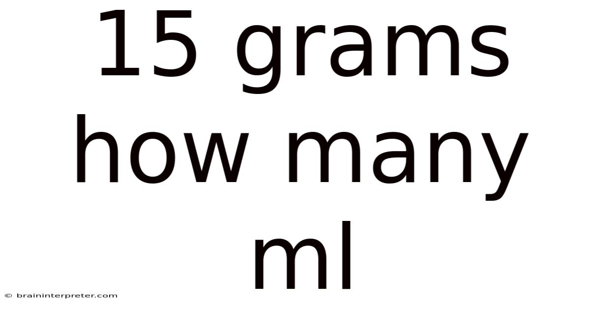 15 Grams How Many Ml