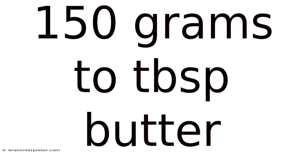 150 Grams To Tbsp Butter