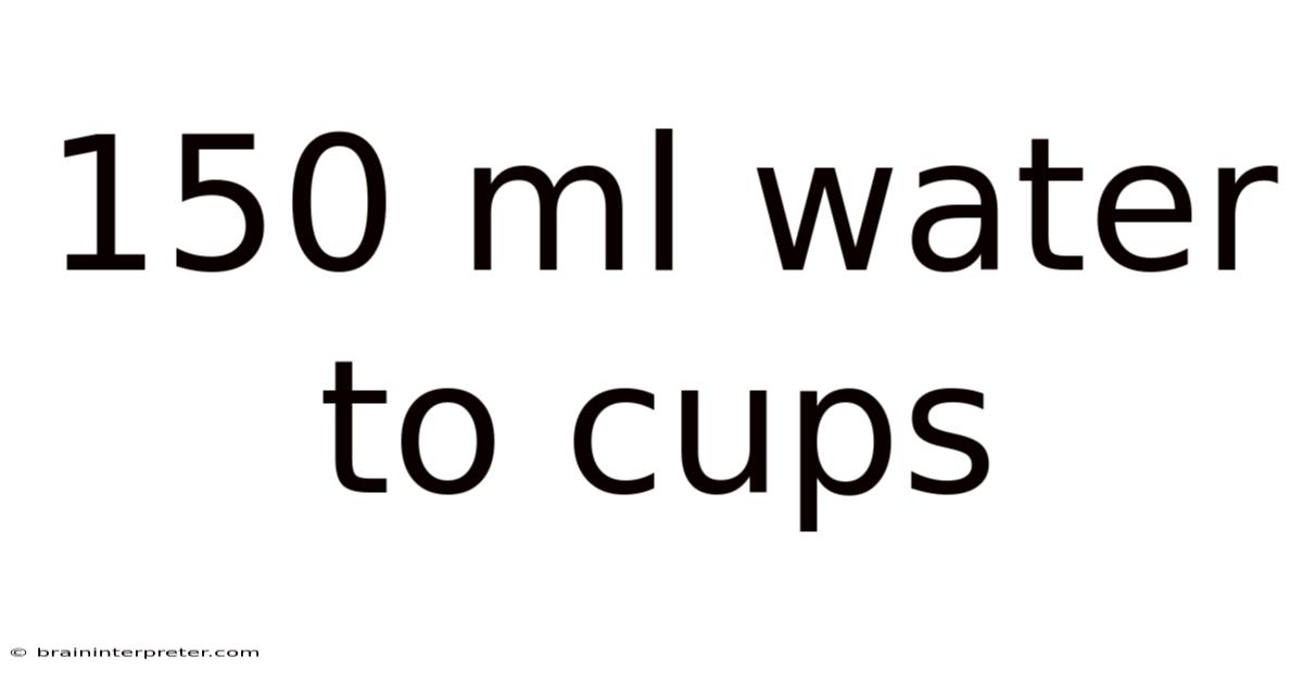 150 Ml Water To Cups