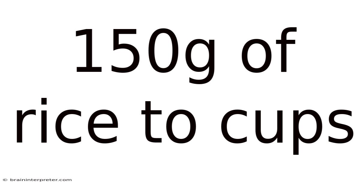 150g Of Rice To Cups