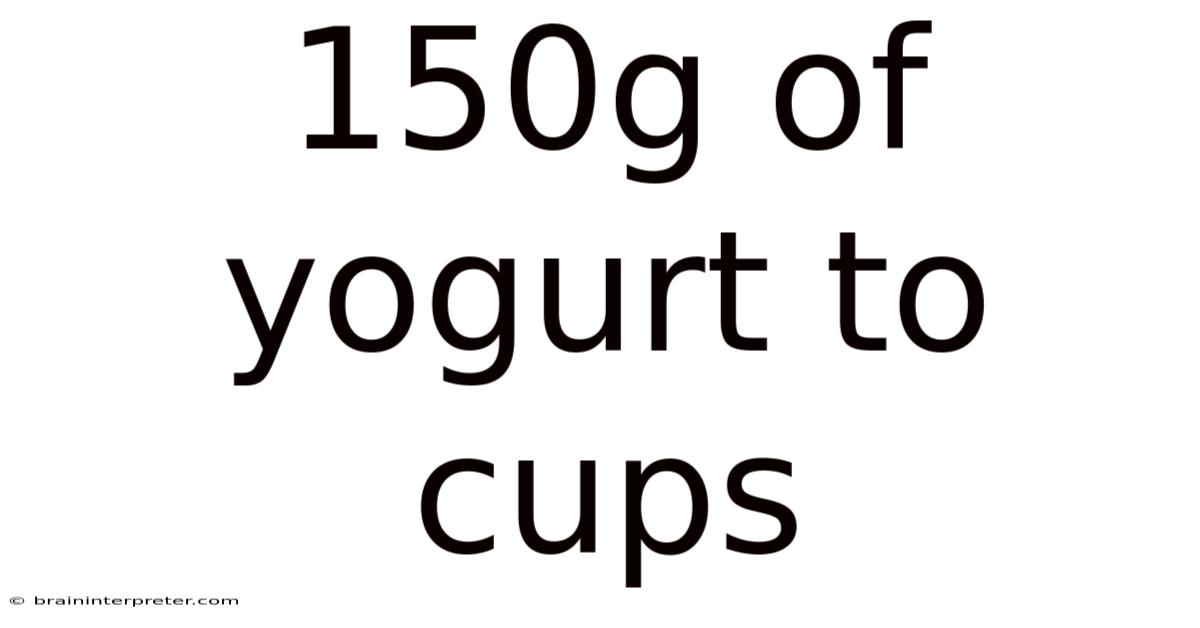 150g Of Yogurt To Cups