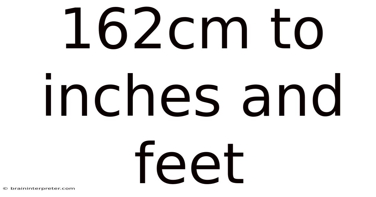 162cm To Inches And Feet