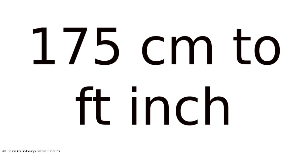175 Cm To Ft Inch