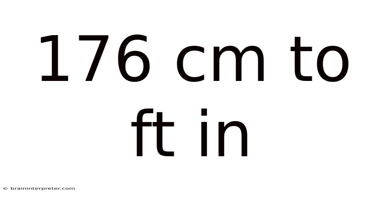 176 Cm To Ft In