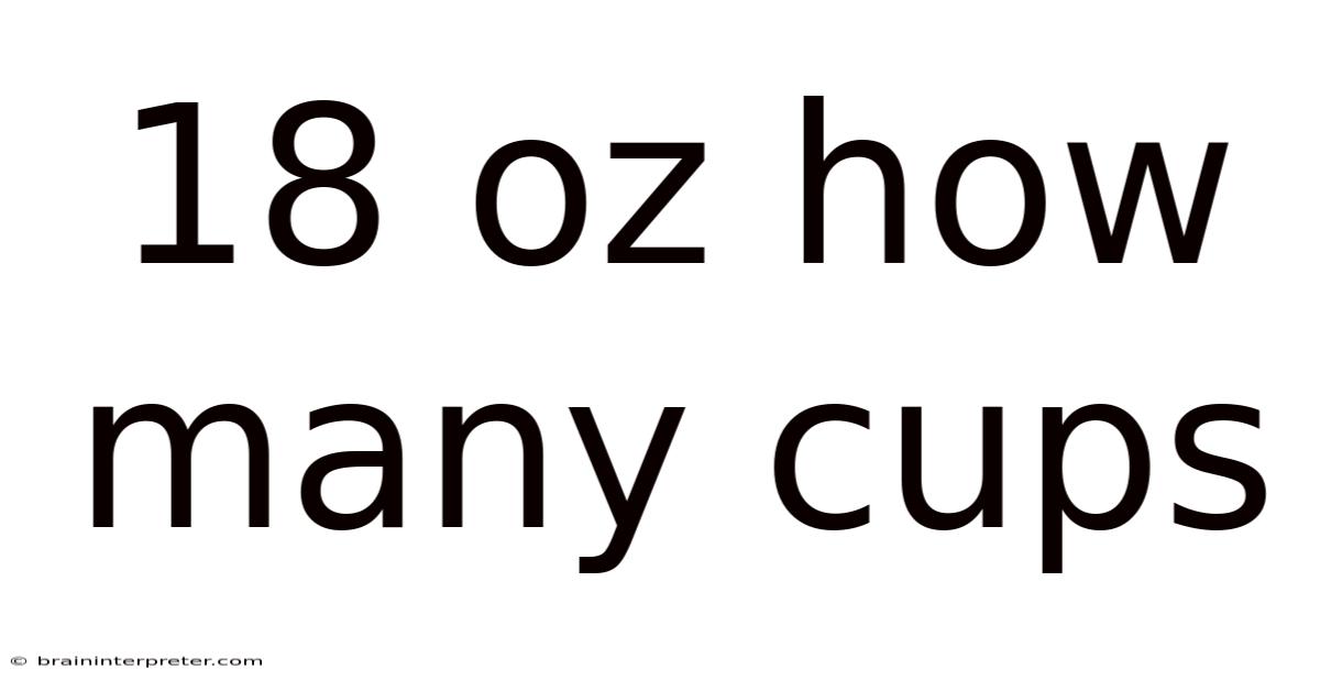 18 Oz How Many Cups