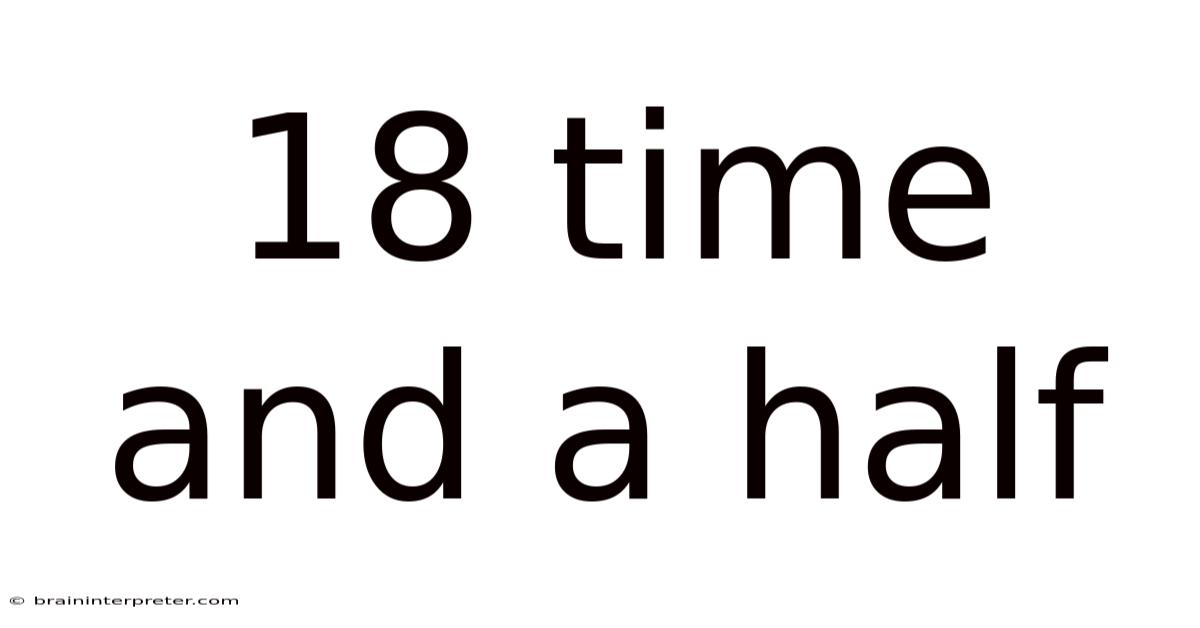 18 Time And A Half
