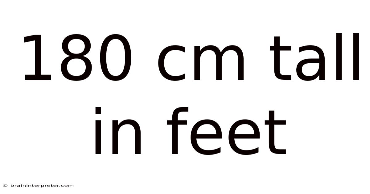 180 Cm Tall In Feet