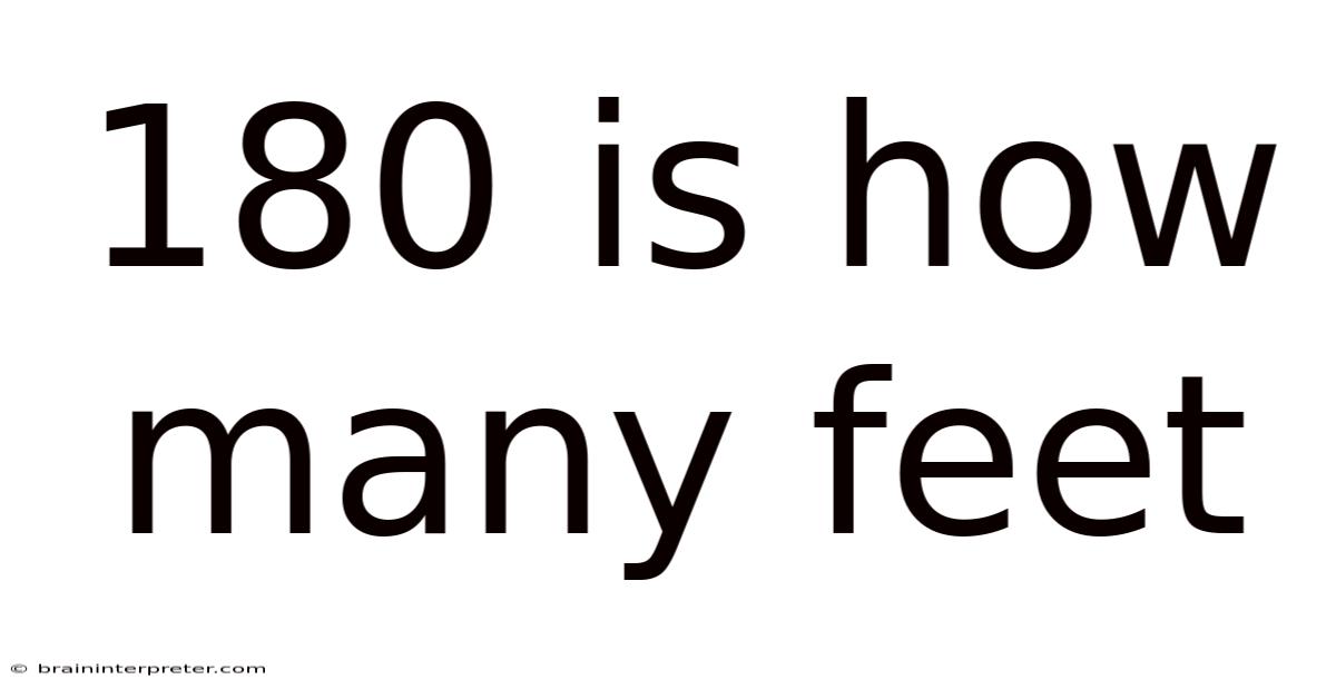 180 Is How Many Feet