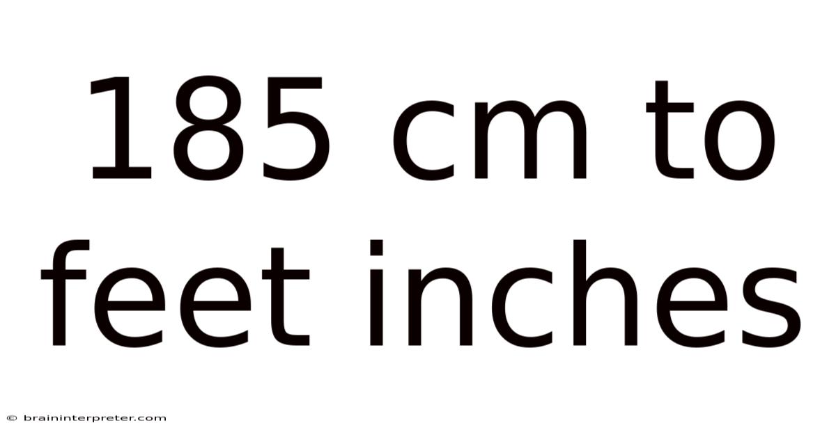 185 Cm To Feet Inches