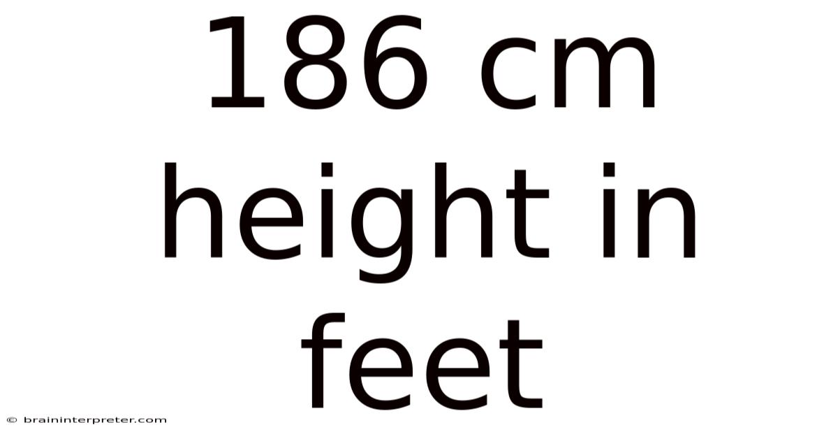 186 Cm Height In Feet