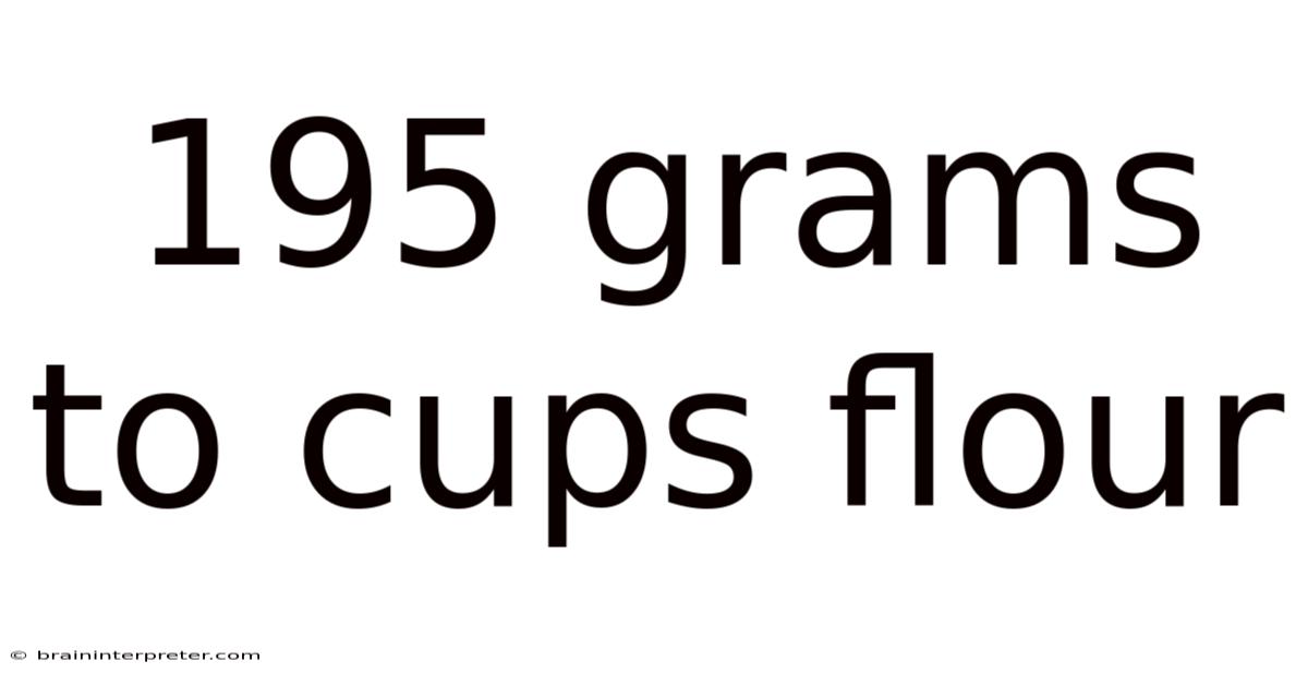 195 Grams To Cups Flour