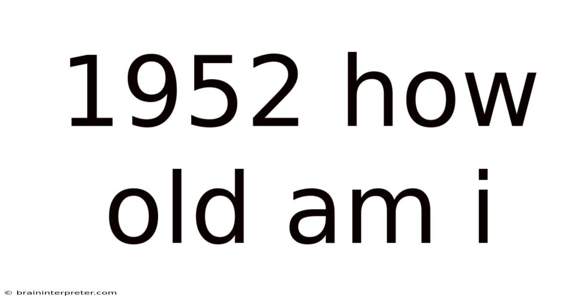 1952 How Old Am I