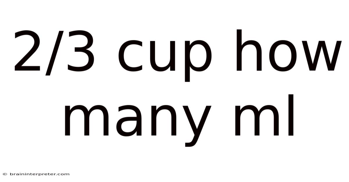 2/3 Cup How Many Ml