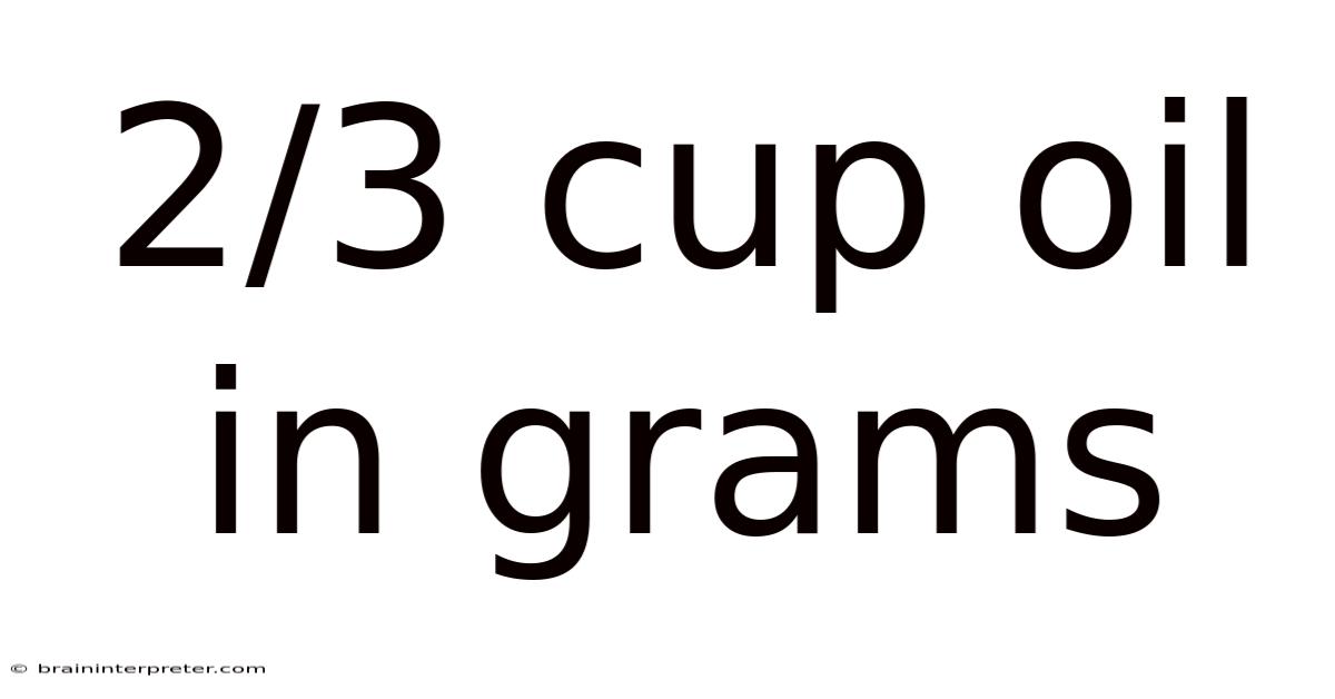 2/3 Cup Oil In Grams