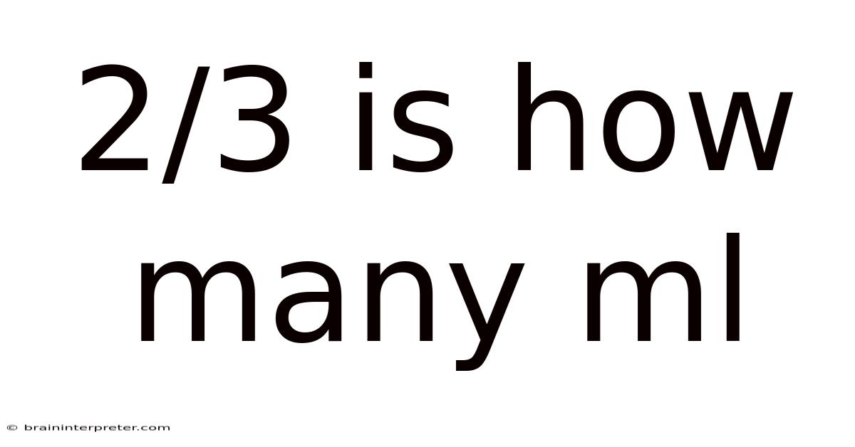 2/3 Is How Many Ml