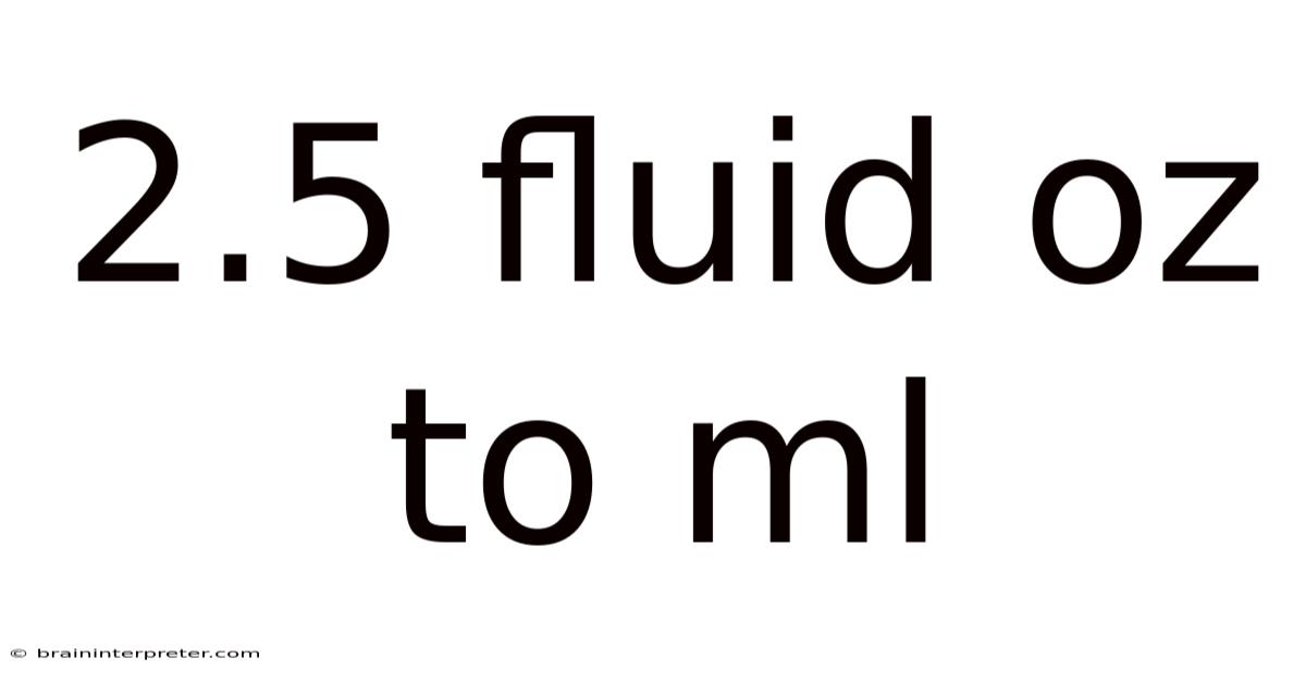 2.5 Fluid Oz To Ml