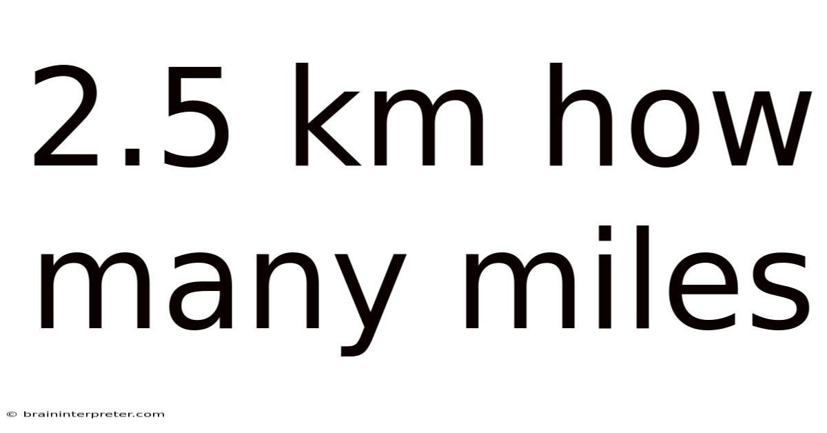 2.5 Km How Many Miles