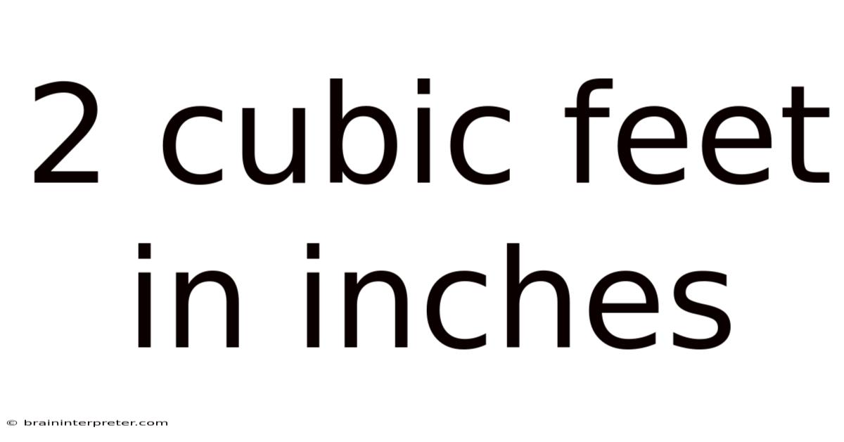 2 Cubic Feet In Inches